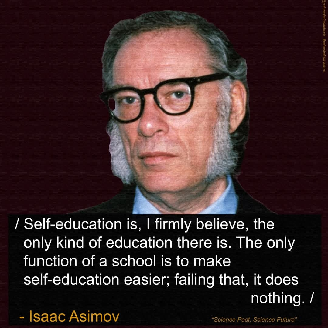 Self education is the only education - Asimov Quote